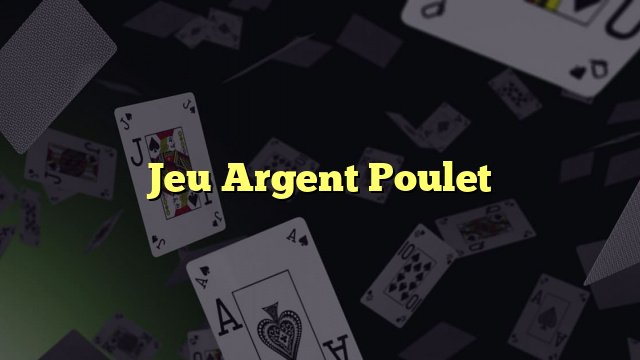 Découvrez le monde fascinant du jeu de poulet casino français