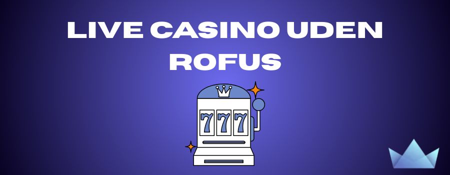 Oplev Casino uden ROFUS - Spil med Frihed