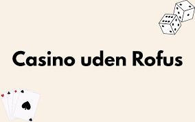 Udenlandske Casinoer Uden Rufus En Guide til Spiloplevelser 1214773441